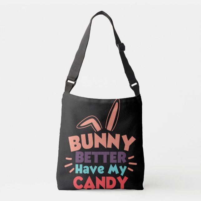Sac Ajustable Bunny ferait mieux d'avoir mon bonbon (Devant)