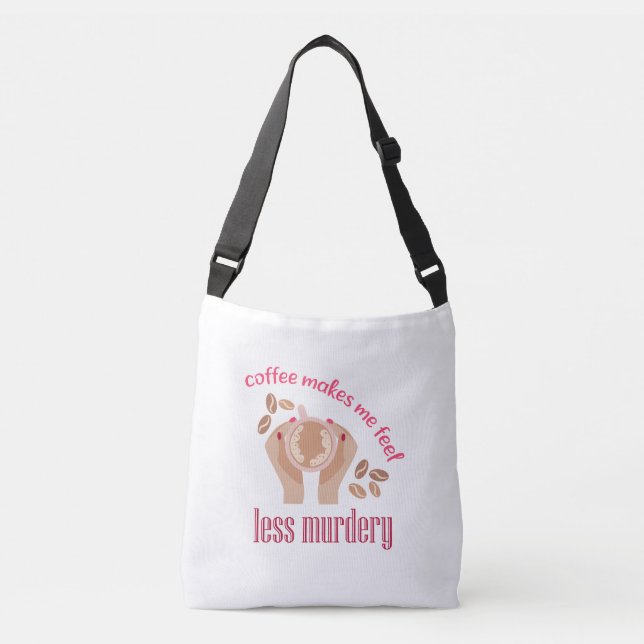 Sac Ajustable Le café me fait me sentir moins meurtrier et drôle (Devant)