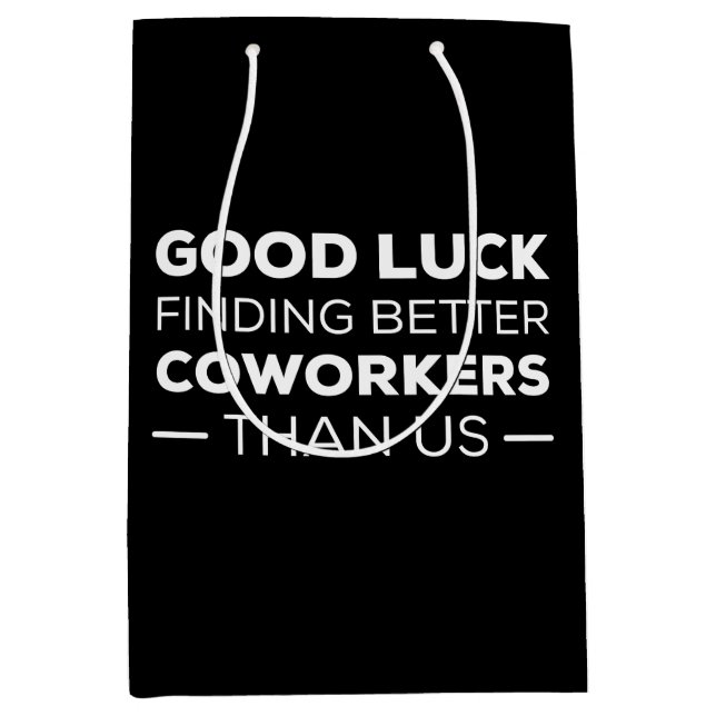 Sac Cadeau Moyen Good Luck Finding Better Coworkers Than (Devant)