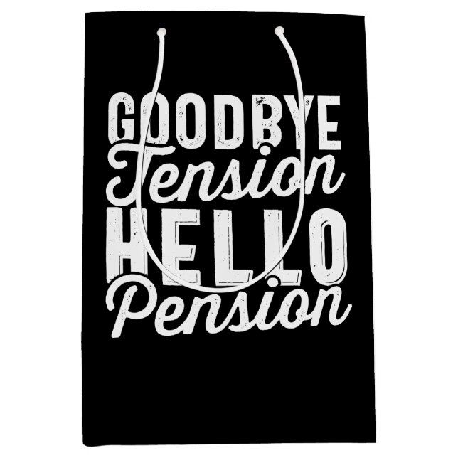 Sac Cadeau Moyen Retirement Venin, Goodbye Tension Hello Pension (Devant)