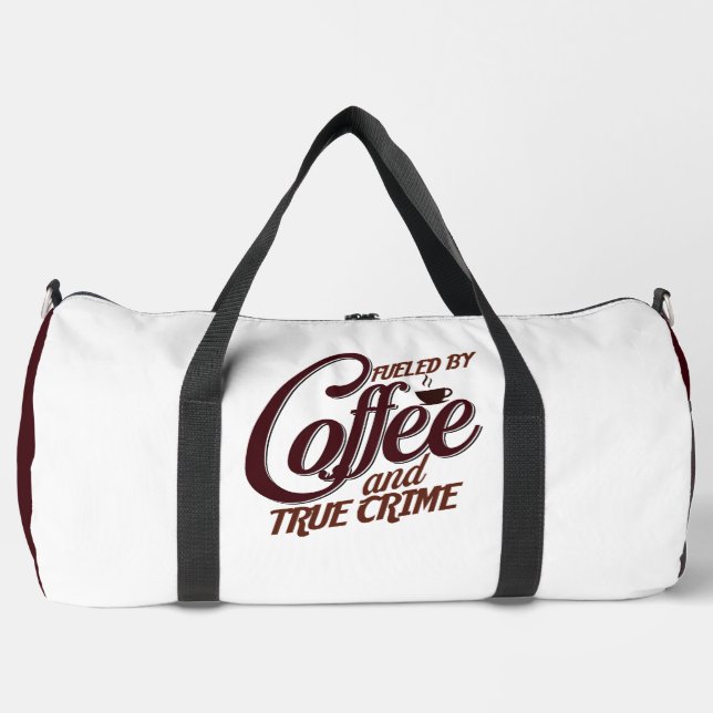 Sac De Sport Fueled by Coffee And True Crime (Recto)