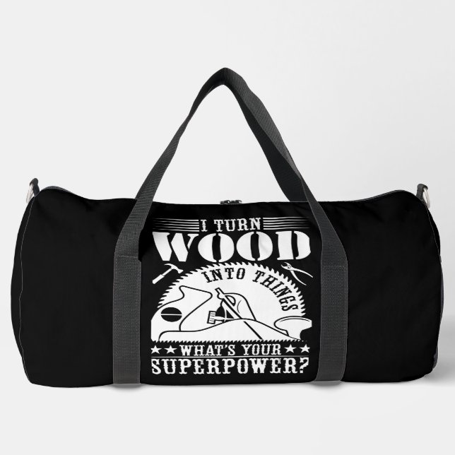 Sac De Sport I Turn Wood Into Things (Recto)