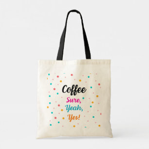 Sac fourre-tout "Café - Bien sûr, Ouais, Oui !"