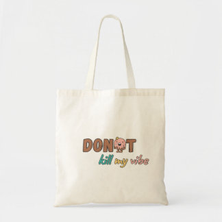 sac fourre-tout "ne tue pas ma vibe"
