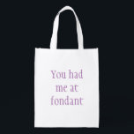 Sac Réutilisable Purple Funny Quirky Tu M'As Eu À Fondant<br><div class="desc">Un texte amusant et décalé pour ceux qui aiment faire cuire et aimer leur fondant! Vous m'avez eu au fondant 😁</div>