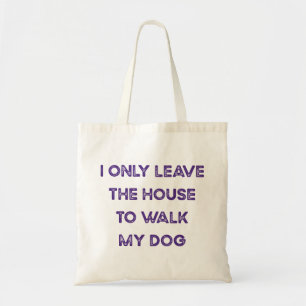 Sac Tote Je ne Sors de la Maison que pour Promener