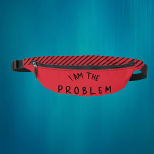 Sacs Banane "I Am The Problem" - Gras Avertissement Conception