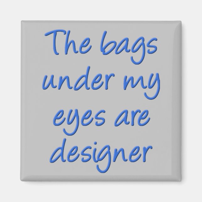 Sacs de luxe sous mes yeux Magnet de réfrigérateur (Devant)
