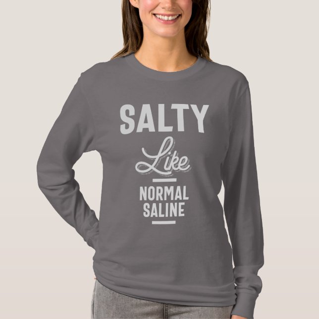 Salé Comme Normal Saline Tshirt Funny Nurse Cadeau (Devant)