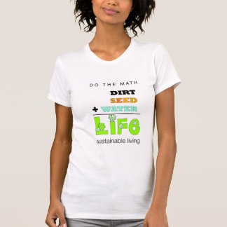 Saleté + Graine + L'eau = T-shirt de la vie