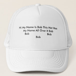 Salut mon nom est Bob que ce casquette a mon nom