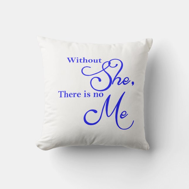 Sans Elle, Il N'Y A Pas Moi Coussin Extérieur (Recto)