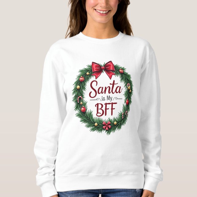 Santa Is My BFF Women’s Sweatshirt (Devant)
