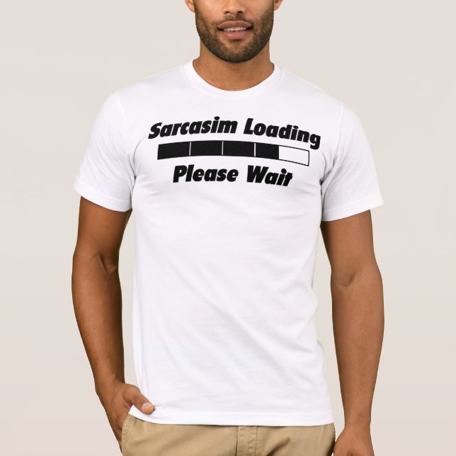 Sarcasim Loadng attendent svp avec le T-shirt (Devant)