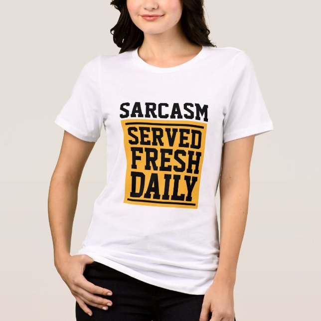 SARCASM SERVED FRESH DAILY T-Shirts Tees (Recto)