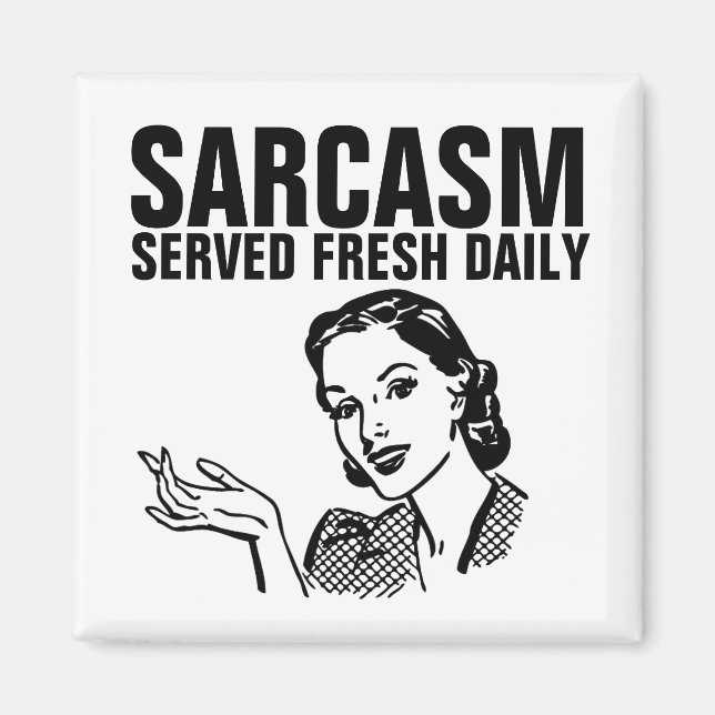SARCASM SERVIT TOUS LES JOURS FRAIS, MAGNET FEMME  (Devant)
