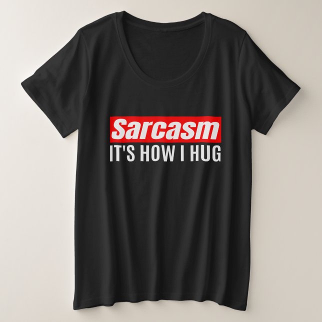 Sarcasme C'est comme ça que je serre les bras - dr (Design devant)