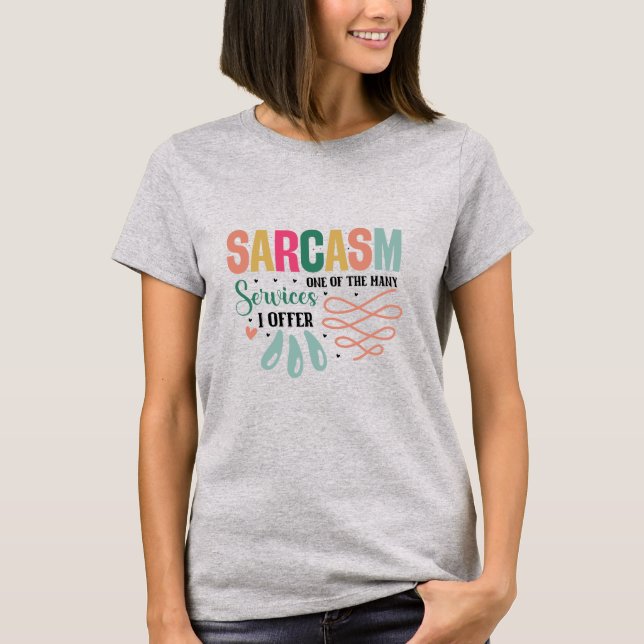Sarcasme L'un de mes nombreux services T-shirt fem (Devant)