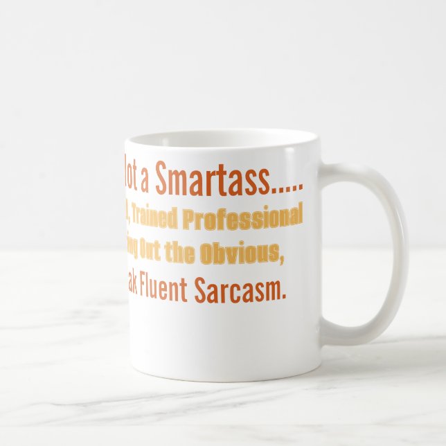 Sarcastic smartass mug (Droite)