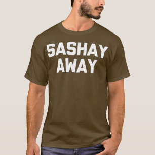 Sashay Away Tshirt drôle disant sarcastique Drag