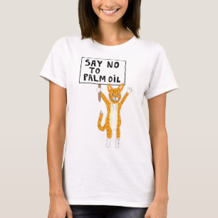 Sat no to Palm Oil T-Shirt chat protestataire