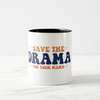 Sauvez Le Drame Pour Votre Mug De Café Mama