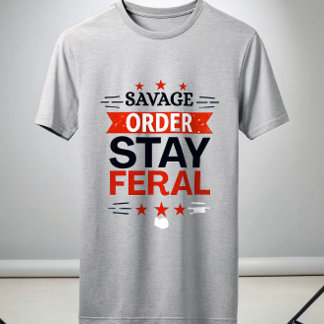 Savage Order Stay Feral T-Shirt | Primal Alpha 