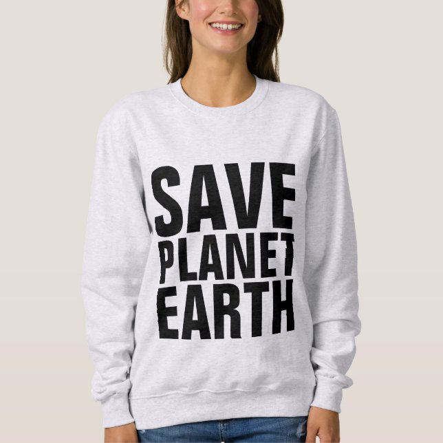 SAVE PLANET EARTH T-shirts & Sweatshirts (Devant)