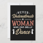 Save The Date 38.Never Underestimate A Woman Who Can Belly Dance<br><div class="desc">Never underestimate a woman who can belly dance. Belly Dancing motive Belly dance Design perfect for a Belly dance Fan who really enjoys dancing with her belly and shows her belly dance by Belly dance Design</div>