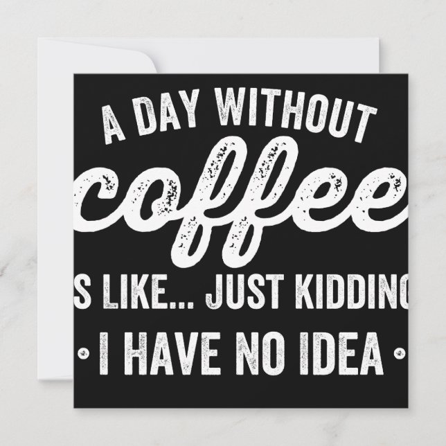 Save The Date a day without coffee is like just kidding (Devant)