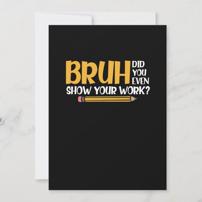 Save The Date Bruh Avez-Vous Même Montré Votre Travail Des Maths (Devant)