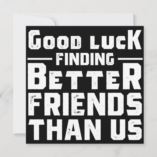 Save The Date Good Luck Finding Better Friends Than Us - Funny (Devant)