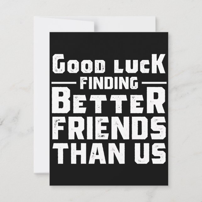 Save The Date Good Luck Finding Better Friends Than Us - Funny (Devant)