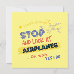 Save The Date I dont Always Stop and Look At Airplanes Oh wait