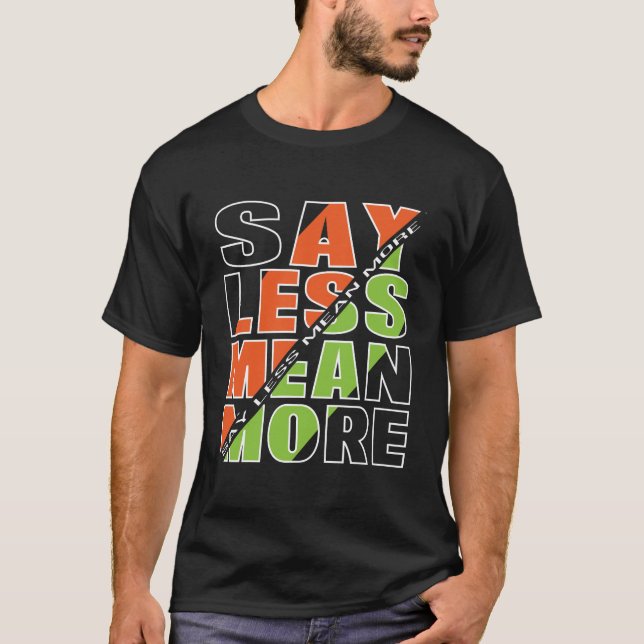 SAY LESS MEAN MORE Basic Dark T-Shirt (Devant)