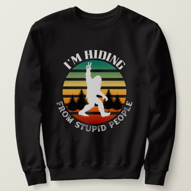 Se cacher de gens stupides - Bigfoot Sweatshirt am (Design devant)