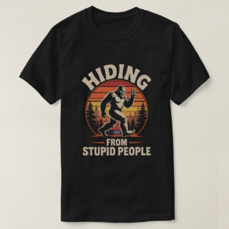 Se Cacher Des Gens Stupides - Drôle T-shirt Bigfoo