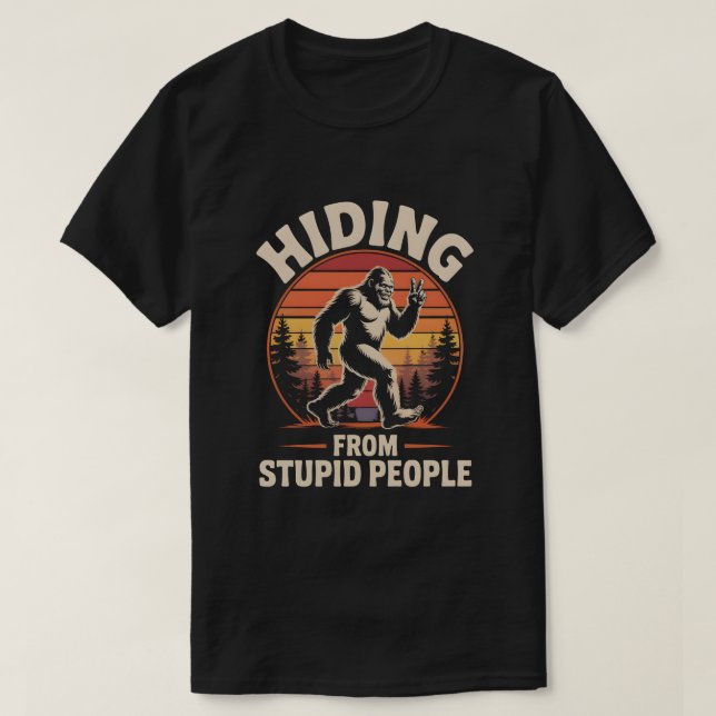 Se Cacher Des Gens Stupides - Drôle T-shirt Bigfoo (Design devant)