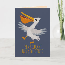 Seabird Pun : Be a Pelican, Not a Pelican