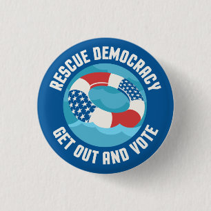 Secourez la démocratie. Sortez et votez. Badge