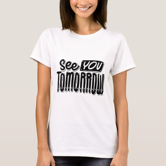 See You Tomorrow T-Shirt – Friendly & Chill Graphi (Devant)