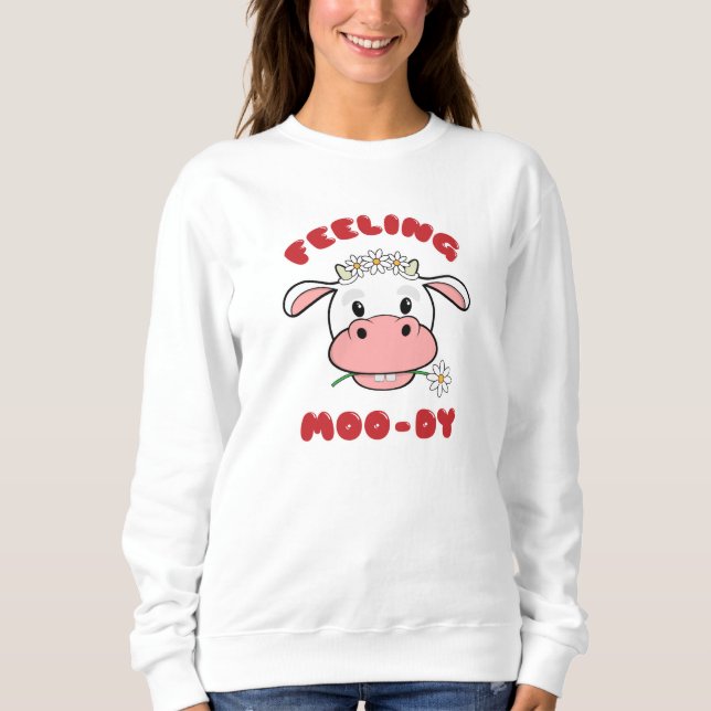 Sentir Moo-dy | Joli Sweatshirt de devis de vache  (Devant)