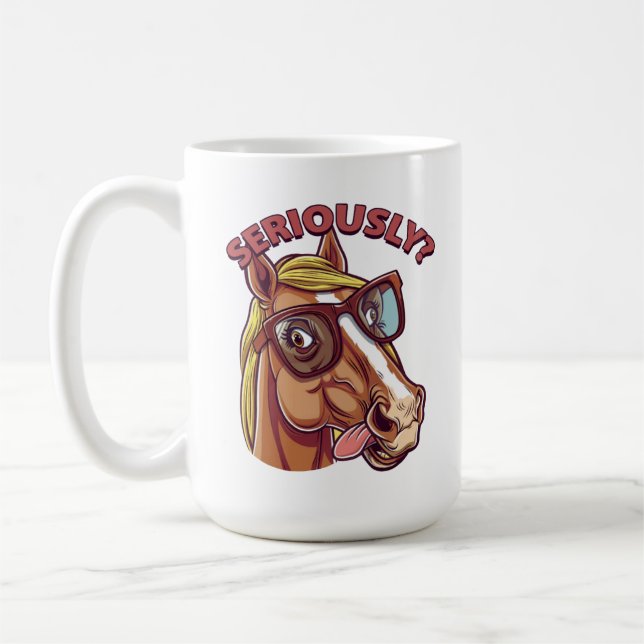 SÉRIEUSEMENT" Mug à cheval - Drôle & Stylish Coffe (Gauche)