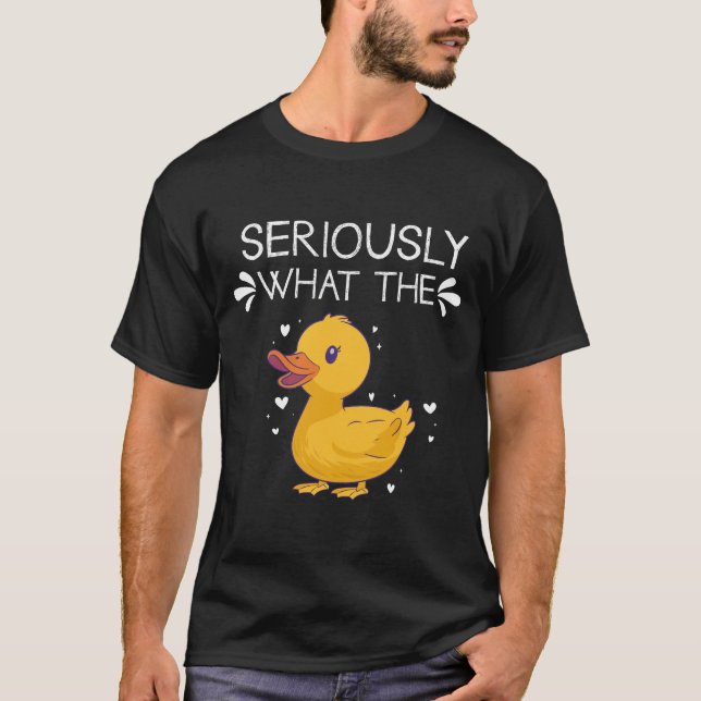 Sérieusement What The Duck - T-Shirt de jeu de mot (Devant)