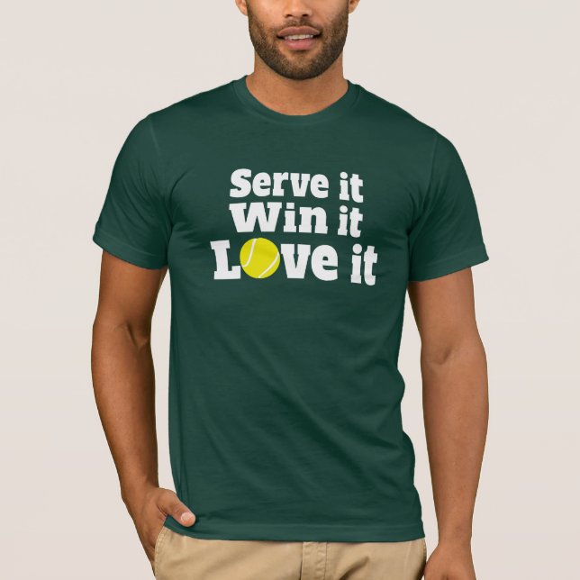 Servez-le, gagnez-le, aimez-le t-shirt sport tenni (Devant)