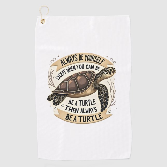 Serviette De Golf Always Be Yourself Except When You Can Be a Turtle (Devant)