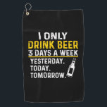 Serviette De Golf Beer Drinker I Only Drink Beer Birthday<br><div class="desc">Beer Drinker I Only Drink Beer Birthday</div>