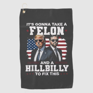 Serviette De Golf Ça va prendre Felon et Trump Vance