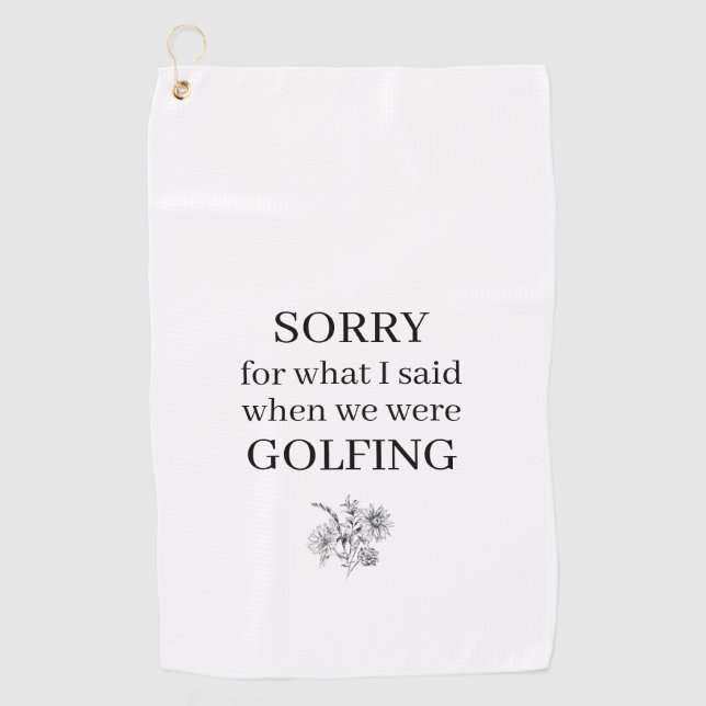 Serviette De Golf Désolé Pour Ce Que J'Ai Dit Drôle (Devant)