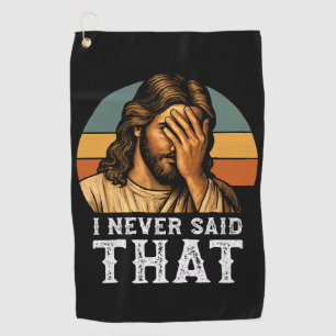 Serviette De Golf Je N'Ai Jamais Dit Que Jésus Mème Drôle Chrétien
